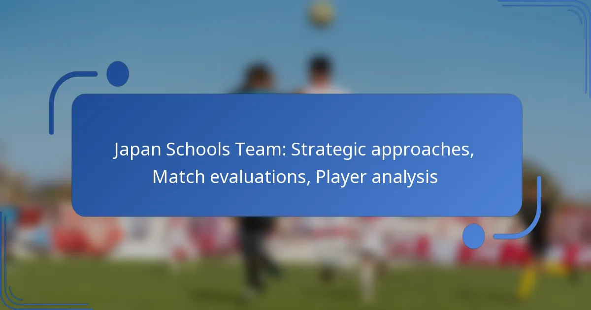 Japan Schools Team: Strategic approaches, Match evaluations, Player analysis
