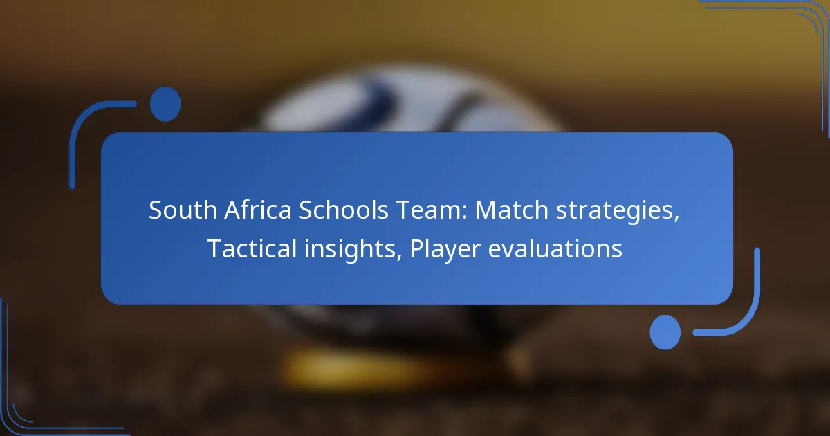 South Africa Schools Team: Match strategies, Tactical insights, Player evaluations