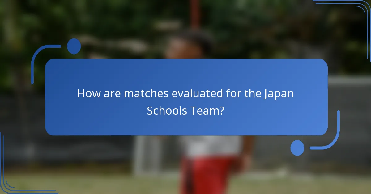 How are matches evaluated for the Japan Schools Team?