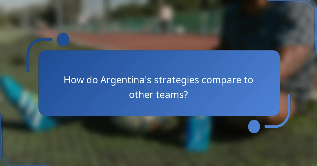 How do Argentina's strategies compare to other teams?