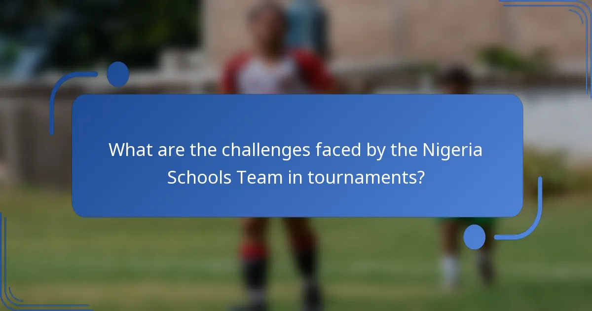 What are the challenges faced by the Nigeria Schools Team in tournaments?