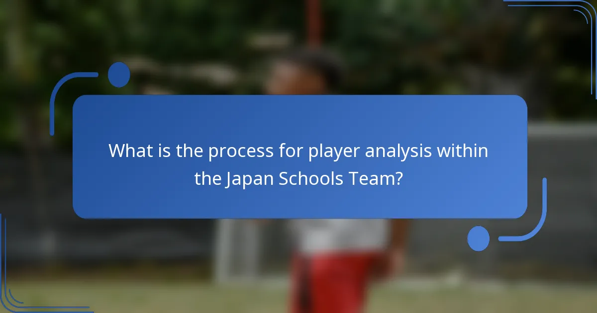 What is the process for player analysis within the Japan Schools Team?