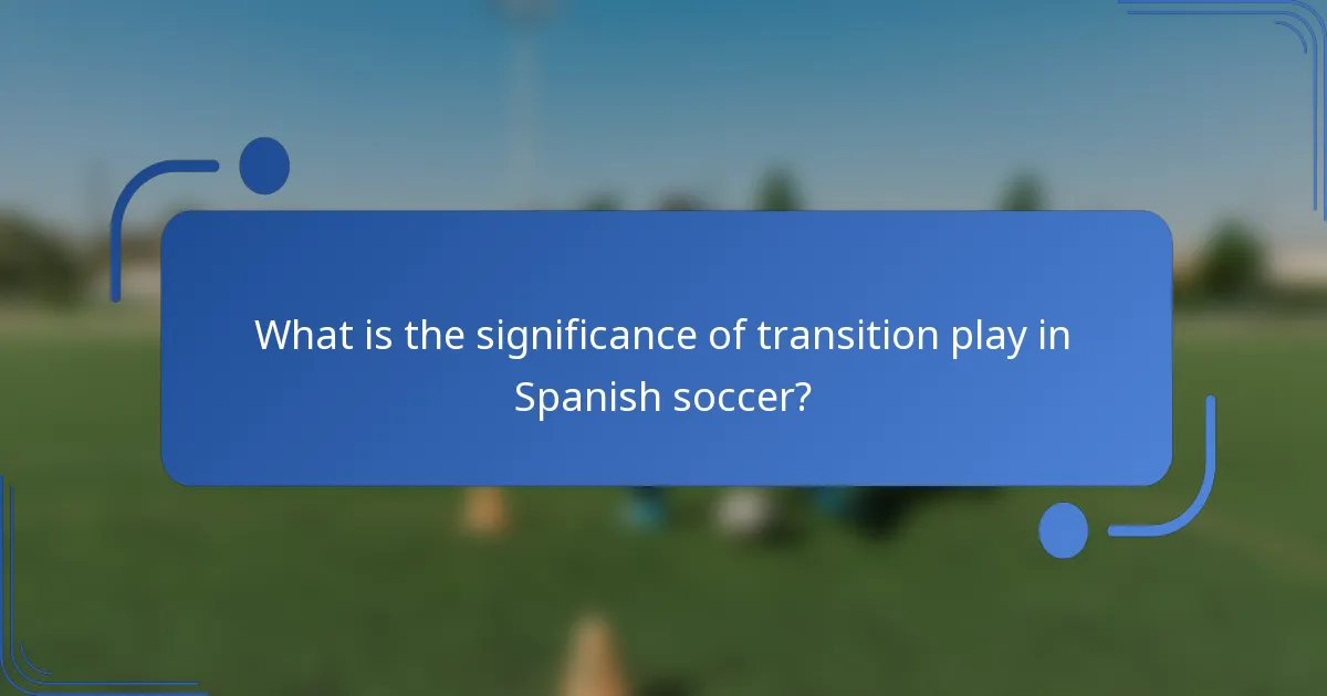 What is the significance of transition play in Spanish soccer?
