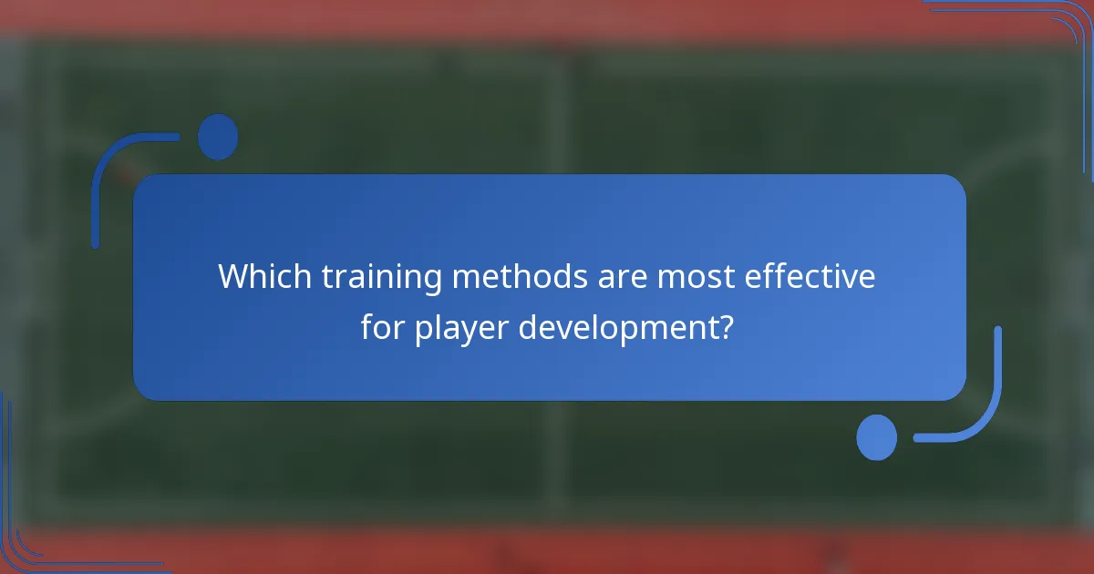 Which training methods are most effective for player development?